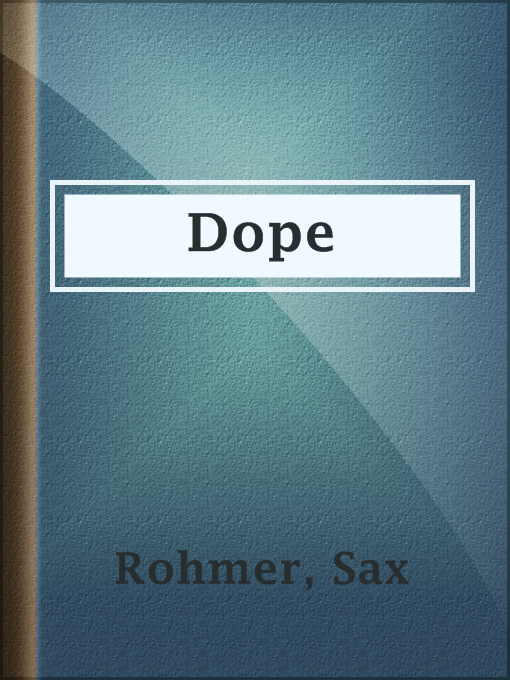 Title details for Dope by Sax Rohmer - Wait list